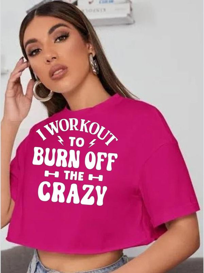 GYMANIAK 8 INCH WOMENS SHIRT CROP TOP "I WORKOUT to BURN off the CRAZY" Lady Comfort Streetwear Casual Clothing Comfortable Cotton Fit Womenswear